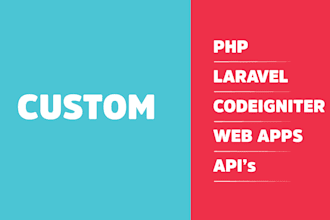 develop custom php, laravel, codeigniter web apps and apis