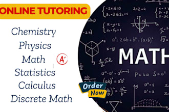 tutor you in math, statistic, calculus physics discrete math algebra chemistry