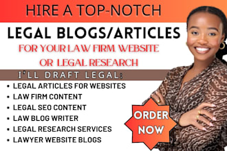 write quality legal blogs and articles for law firm, website, do legal research