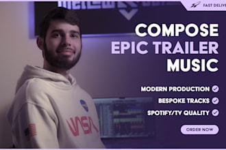 compose epic trailer music for you