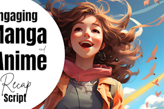 be your goto anime, manga, movie, kdrama recap scriptwriter