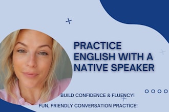 you english teacher  and conversational friend to build confidence and fluency
