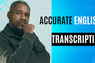 deliver accurate video and audio transcription in english
