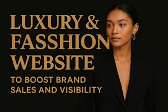 create luxury and fashion website to boost brand visibility and sales