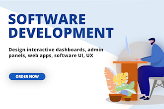 design interactive dashboards, admin panels, web apps, software UI, UX