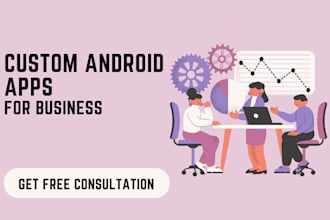 develop custom android application advance features and quick delivery