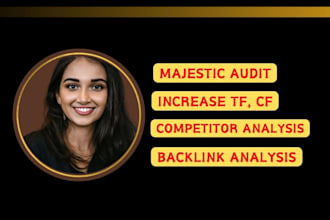 do majestic audit, increase tf, cf, competitor backlink