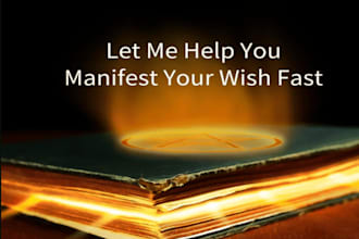 cast anything you want wish fulfillment spells, manifest your desire
