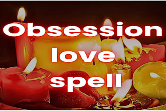cast an effective instant love spell, obsession fast love spell, love obsession