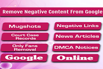 remove mugshots, court cases, articles, and negative links from google search