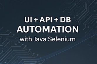 build powerful UI, API, and db automation using java selenium
