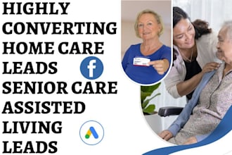 generate home care leads elderly care senior care leads assisted living leads