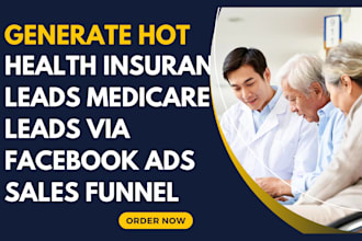 generate hot health insurance leads medicare leads via facebook ads sales funnel