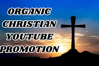 do organic christian youtube video and music promotion