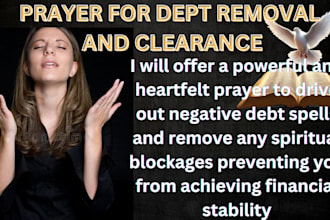 offer a strong prayer to drive out negative debt spells with my spiritual power