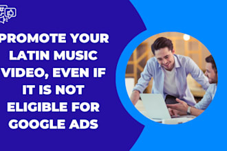 promote your latin music video, even if it is not eligible for google ads