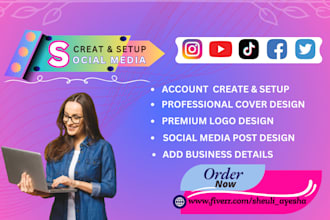 create and setup all social media accounts for your business
