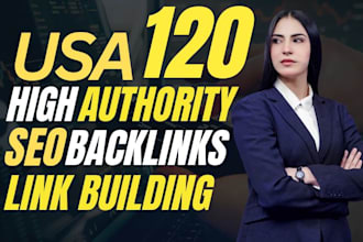 build 120 USA high authority SEO backlinks for safe link building