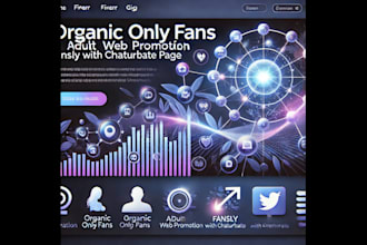 do organic onlyfans promotion, adult web promotion, fansly with chaturbate page