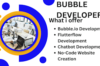 be your bubble io developer, flutterflow developer, chatbot, no code website