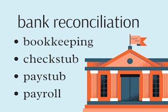 do bank statement reconciliation, paystubs and bookkeeping