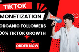 do tiktok monetization, drive tiktok sales, grow tiktok organic followers