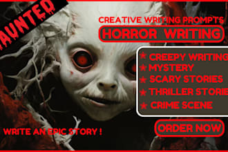 write horror, mystery, crime scene, fiction, thriller snd scary stories