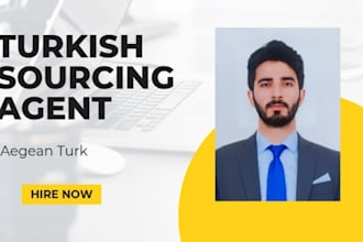 be your turkish sourcing agent and business representative