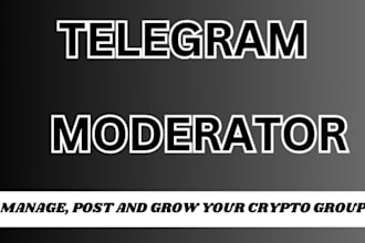 be your telegram moderator or manager for your crypto defi nft group