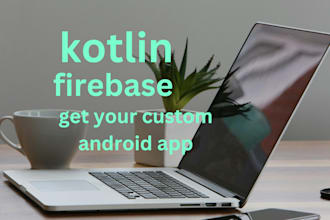 develop android app with kotlin and firebase