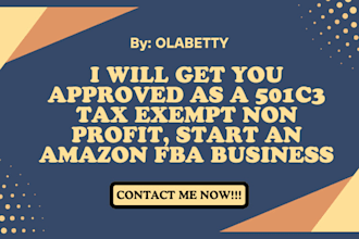 get you approved as a 501c3 tax exempt non profit, start an amazon fba business