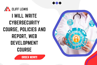 write cybersecurity course, policies and report, web development course