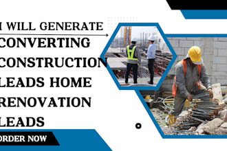 generate converting construction home renovation home rebuilding leads