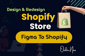 design or redesign your shopify store, figma to shopify, and dropshipping store