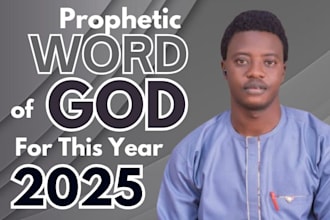 speak your year 2025 accurate prophetic word over your life