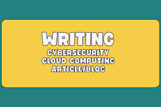 write cybersecurity and cloud computing articles and blogs