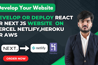 develop and deploy a react or next js website on vercel, netlify,heroku or AWS