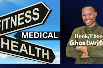 be your ebook ghostwriter and article writer on medical health and fitness ebook
