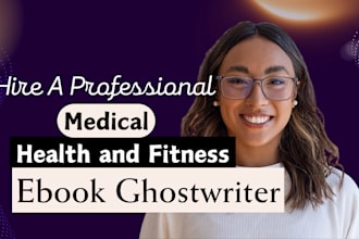ghostwrite medical article, medical ebook, health and fitness, ebook writer