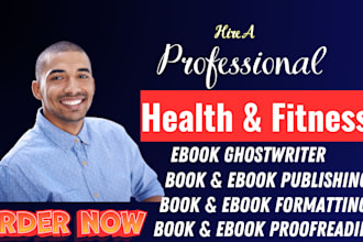 write 30k words medical ebook ghostwriter health and fitness ebook ghostwriter