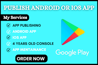 publish android app, app publish, upload android and ios app on my old console