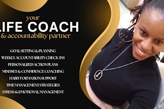 be your accountability partner and life coach