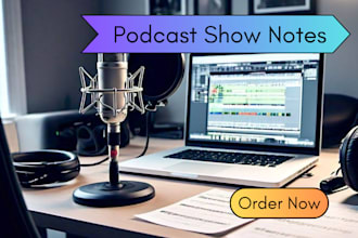 listen and write podcast show notes in a day