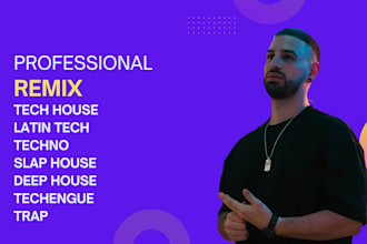 remix your song into edm, house, tech house, techno, etc