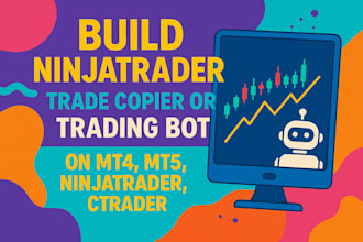build ninjatrader trade copier or trading bot on mt4, mt5, ninjatrader, ctrader