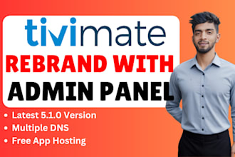 rebrand iptv app tivimate with admin panel