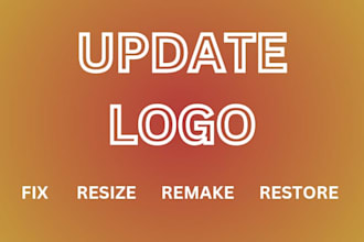 update,fix,resize,remake ,restore your current logo
