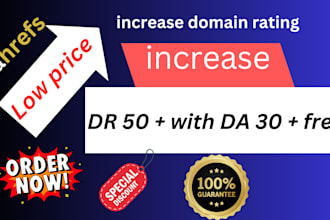 increase ahrefs domain rating 50plus,increase DR,increase domain rating 50 plus