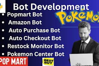 create a fast restock monitor bot, an auto checkout bot for popmart, and pokémon