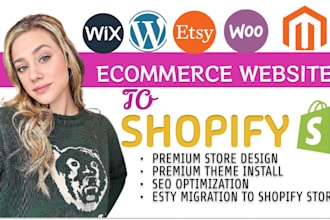 migrate wordpress, bigcommerce, wix, woocommerce, esty, magento to shopify store